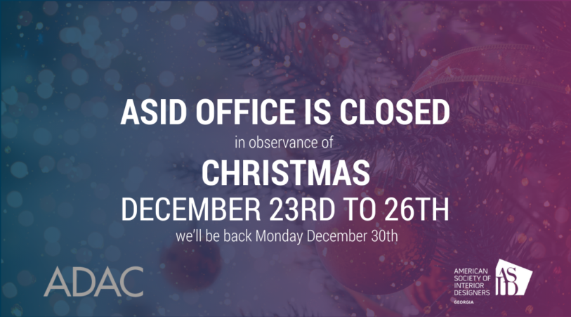 ASID office is CLOSED in observance of CHRISTMAS